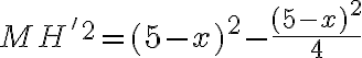 6$ MH'^2 = (5-x)^2-\frac{(5-x)^2}{4}